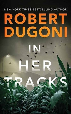 In Her Tracks: Tracy Crosswhite by Dugoni, Robert