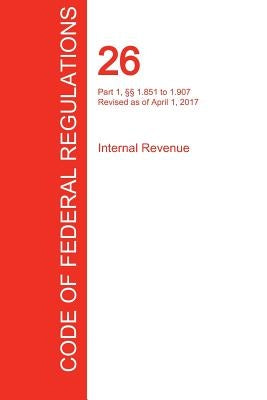CFR 26, Part 1, §§ 1.851 to 1.907, Internal Revenue, April 01, 2017 (Volume 11 of 22) by Office of the Federal Register (Cfr)