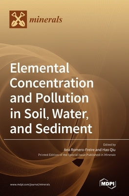 Elemental Concentration and Pollution in Soil, Water, and Sediment by Freire, Ana Romero