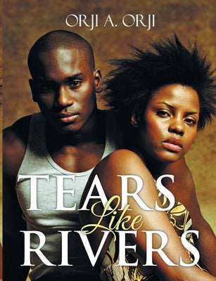 Tears Like Rivers by Orji, Orji a.
