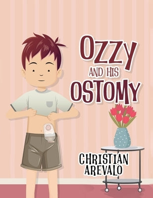 Ozzy and His Ostomy by Arevalo, Christian