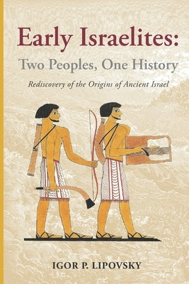 Early Israelites: Two Peoples, One History by Lipovsky, Igor P.