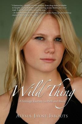 Wild Thing: A Teenage Journey to Hell and Back by Isbouts, Jean-Pierre