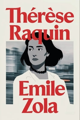 Thérèse Raquin: A New Translation by Ferousse, Liam
