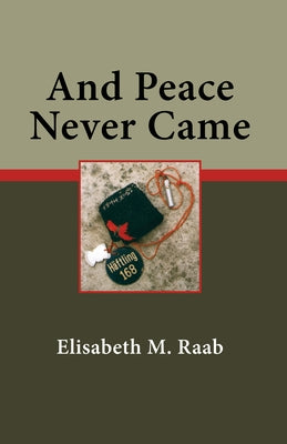 And Peace Never Came by Raab, Elisabeth M.