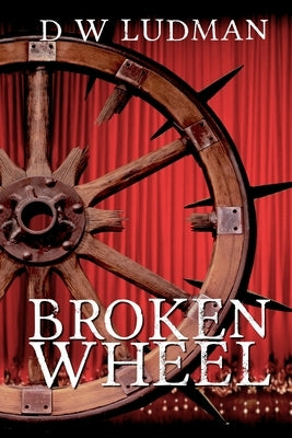 Broken Wheel by Ludman, D. W.