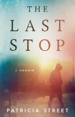 The Last Stop by Street, Patricia