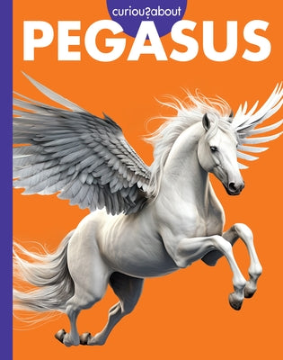 Curious about Pegasus by Kammer, Gina
