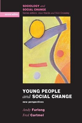 Young People and Social Change: New Perspectives by Furlong, Andy