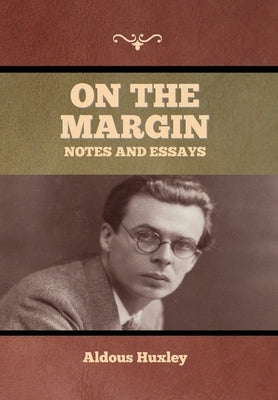 On the Margin: Notes and Essays by Huxley, Aldous