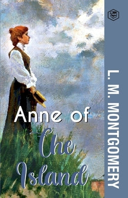 Anne of the Island by Montgomery, L. M.