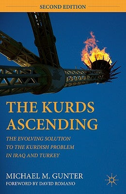 The Kurds Ascending: The Evolving Solution to the Kurdish Problem in Iraq and Turkey by Romano, David