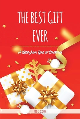 The Best Gift Ever: A Letter from God at Christmas by Ogonor, Fyne C.