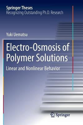 Electro-Osmosis of Polymer Solutions: Linear and Nonlinear Behavior by Uematsu, Yuki
