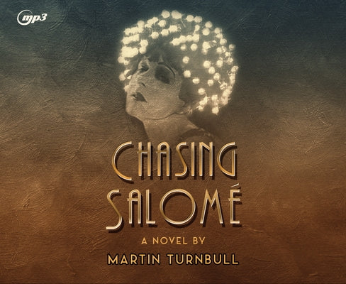 Chasing Salome: A Novel of 1920s Hollywood by Turnbull, Martin