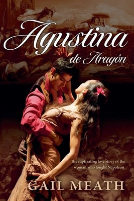 Agustina de Arag?n by Meath, Gail