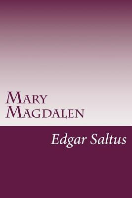 Mary Magdalen by Saltus, Edgar
