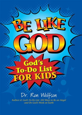 Be Like God: God's To-Do List for Kids by Wolfson, Ron