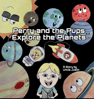 Perry and the Pups Explore the Planets: A Rhyming Solar System Book for Kids by Justin, Uncle