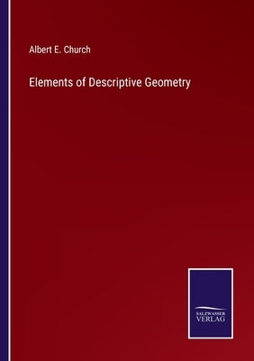 Elements of Descriptive Geometry by Church, Albert E.