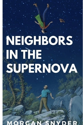Neighbors in the Supernova by Snyder, Morgan