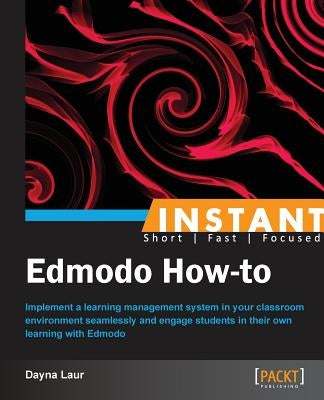 Instant Edmodo How-to by Laur, Dayna