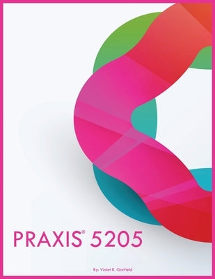 Praxis 5205 by Garfield, Violet R.