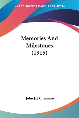 Memories And Milestones (1915) by Chapman, John Jay