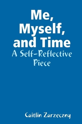 Me, Myself, and Time by Zarzeczny, Caitlin