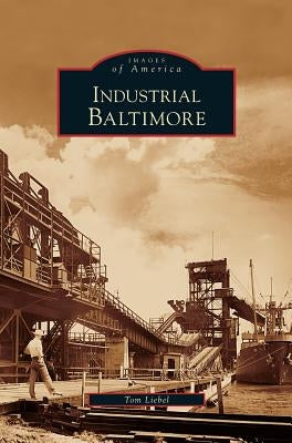 Industrial Baltimore by Liebel, Tom