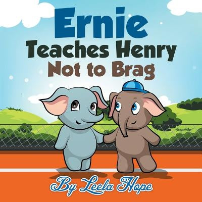 Ernie Teaches Henry Not to Brag by Hope, Leela