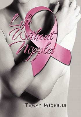Life Without Nipples by Tammy Michelle