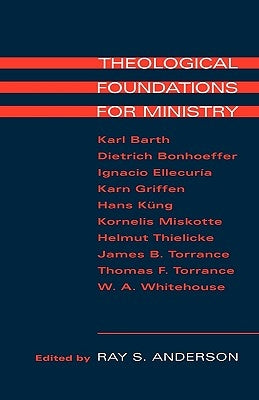 Theological Foundations for Ministry by Anderson, Ray S.