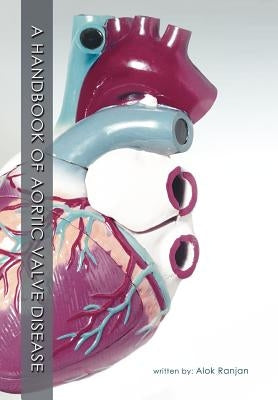 A Handbook of Aortic Valve Disease by Ranjan, Alok