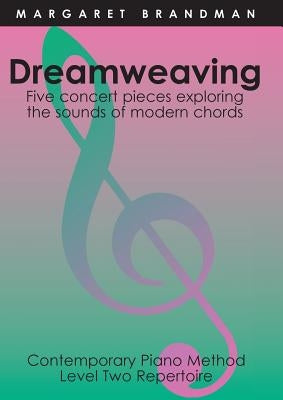 Dreamweaving: Five concert pieces exploring the sounds of modern chords by Brandman, Margaret Susan