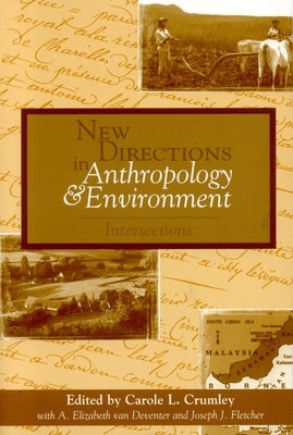 New Directions in Anthropology and Environment: Intersections by Crumley, Carole L.