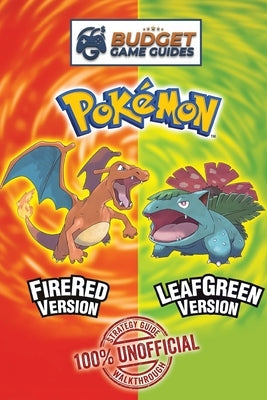 Pokemon FireRed and LeafGreen Strategy Guidebook: Affordable & Unofficial Strategy Guide Walkthroughs by Guides, Budget Game