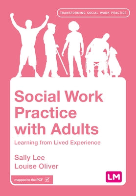 Social Work Practice with Adults: Learning from Lived Experience by Lee, Sally
