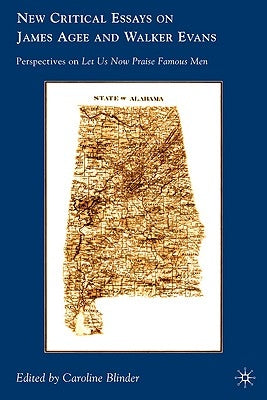 New Critical Essays on James Agee and Walker Evans: Perspectives on Let Us Now Praise Famous Men by Blinder, C.