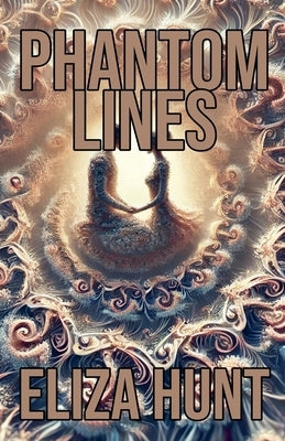 Phantom Lines by Hunt, Eliza