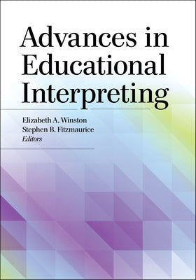 Advances in Educational Interpreting by Winston, Elizabeth A.