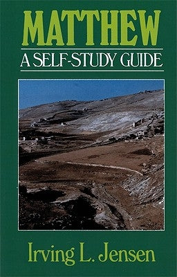 Matthew: A Self-Study Guide by Jensen, Irving L.