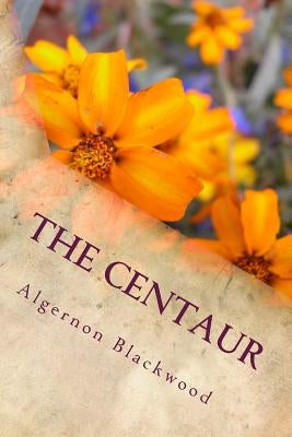 The Centaur by Algernon Blackwood
