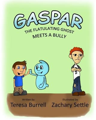 Gaspar, The Flatulating Ghost Meets a Bully by Burrell, Teresa