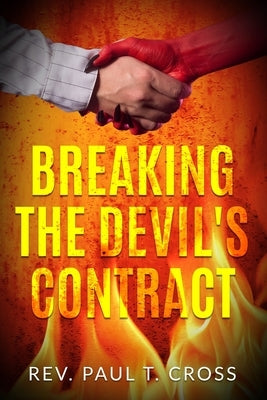 Breaking the Devil's Contract by Cross, Paul T.