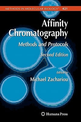 Affinity Chromatography: Methods and Protocols by Zachariou, Michael