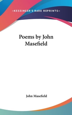 Poems by John Masefield by Masefield, John