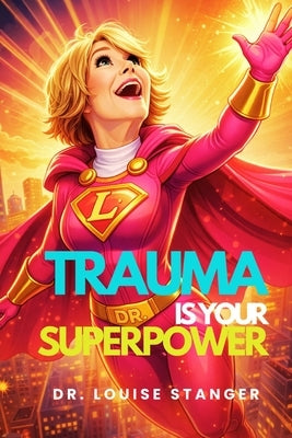 Trauma Is Your Superpower by Fox, Meimei