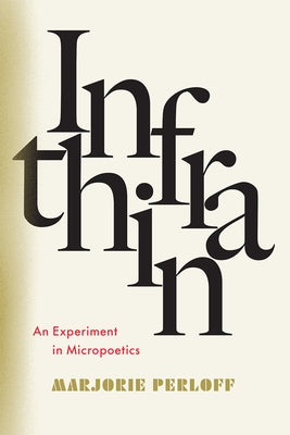 Infrathin: An Experiment in Micropoetics by Perloff, Marjorie