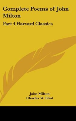 Complete Poems of John Milton: Part 4 Harvard Classics by Milton, John
